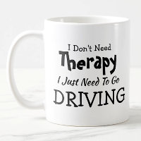 Don't Need Therapy Just Go Driving Birthday Xmas