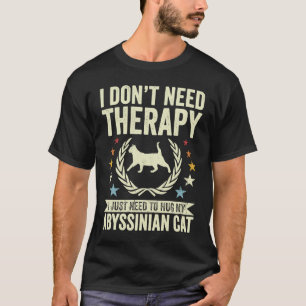 Don't Need Therapy Just Hug My Abyssinian Cat T-Shirt