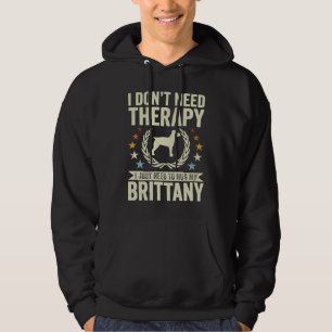 Don't Need Therapy Just Hug My Brittany Hoodie