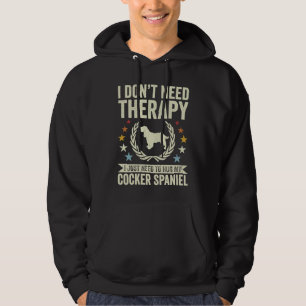 Don't Need Therapy Just Hug My Cocker Spaniel Hoodie