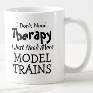 Don't Need Therapy Just Model Trains Coffee Mug