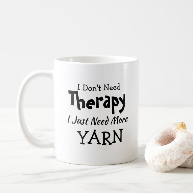 Don't Need Therapy Just More Yarn Birthday Xmas Coffee Mug (With Donut)