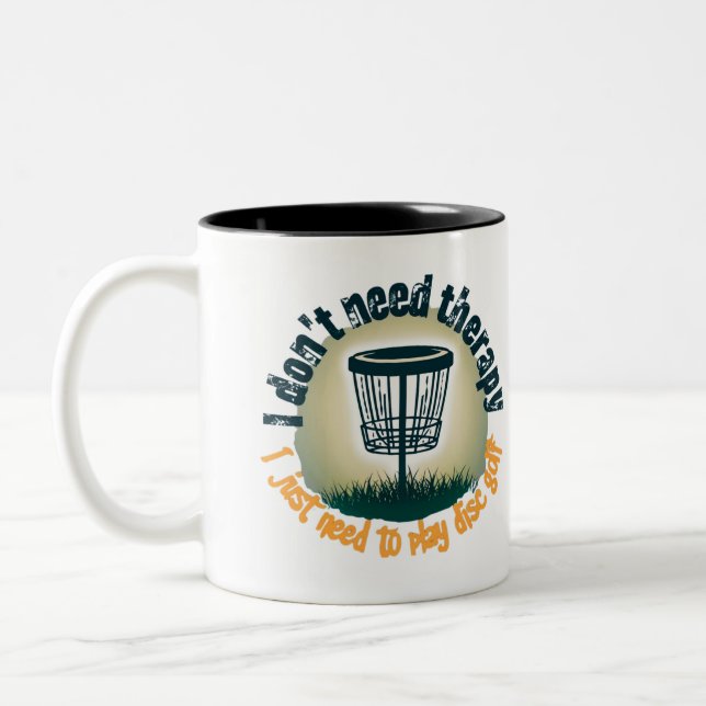 Don't need therapy just play disc golf Two-Tone coffee mug (Left)