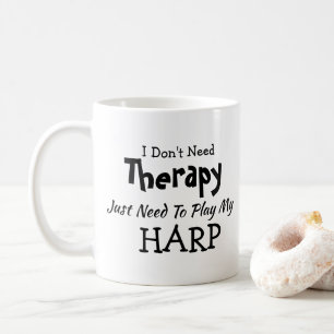 Don't Need Therapy Just Play Harp Birthday Xmas Coffee Mug