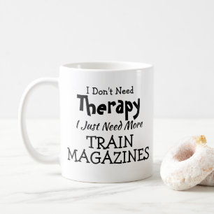 Don't Need Therapy Just Train Magazines Birthday Coffee Mug