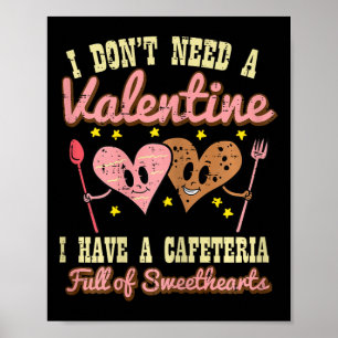 Dont Need Valentine Cafeteria Sweethearts Lunch La Poster