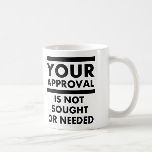 Don't Need Your Approval Funny Mug