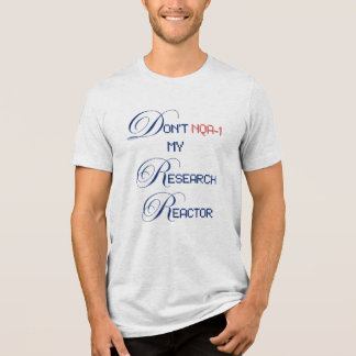 Don't NQA-1 my Research Reactor Tri-Blend Shirt