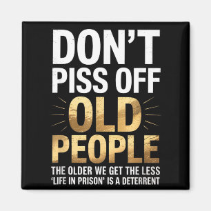 Dont Off Old People Funny Senior Humour Quote Wome Magnet