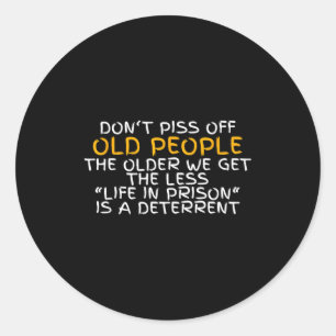 Don't Off Old People Life In Prison  Classic Round Sticker