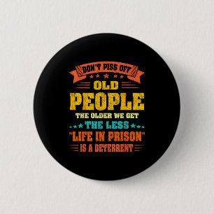 Don't Off Old People - The Older We Get The Less L 2 Inch Round Button
