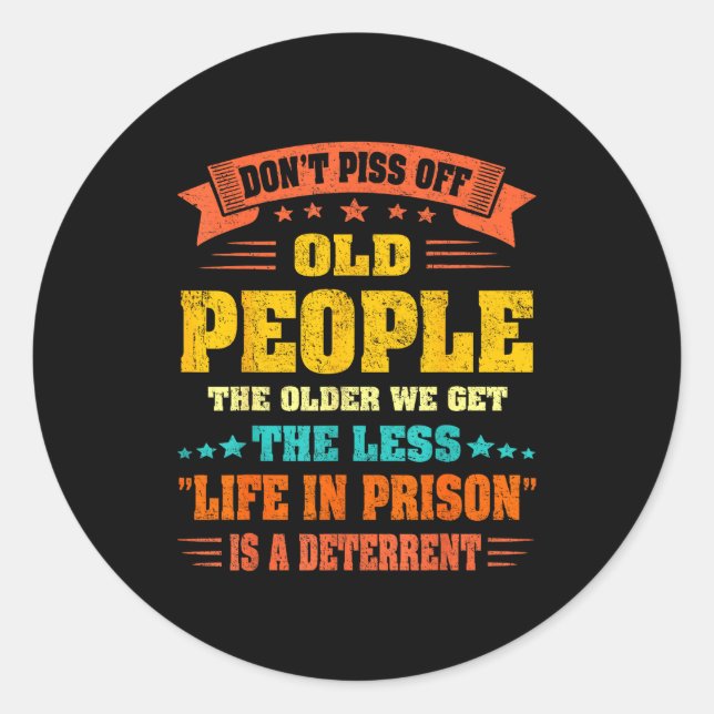 Don't Off Old People - The Older We Get The Less L Classic Round Sticker (Front)