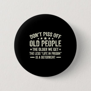 Don't Off Old People The Older We Get The Less Lif 2 Inch Round Button