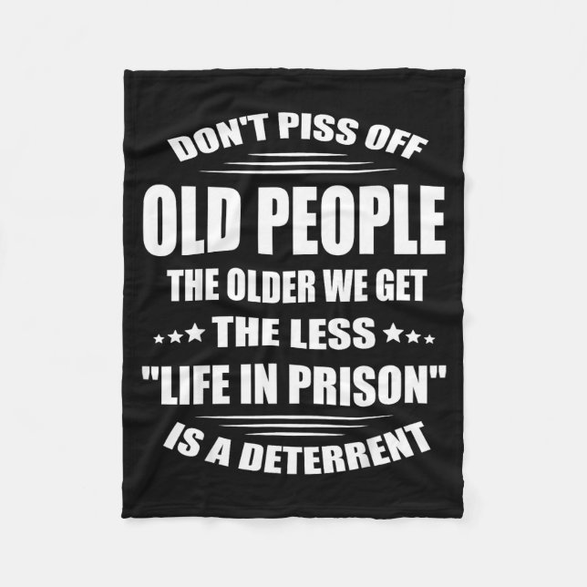 Don't Off Old People The Older We Get The Less Lif Fleece Blanket (Front)