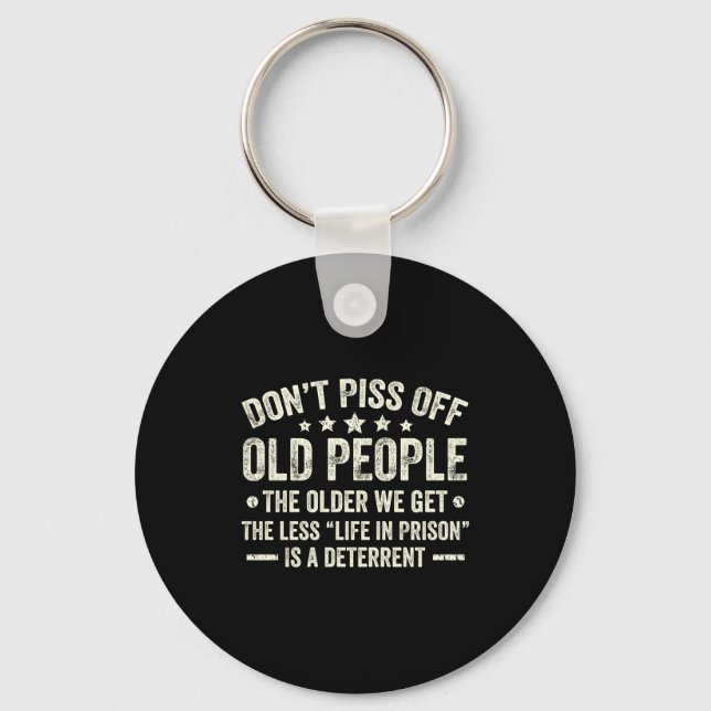 Don't Off Old People The Older We Get The Less Lif Keychain (Front)