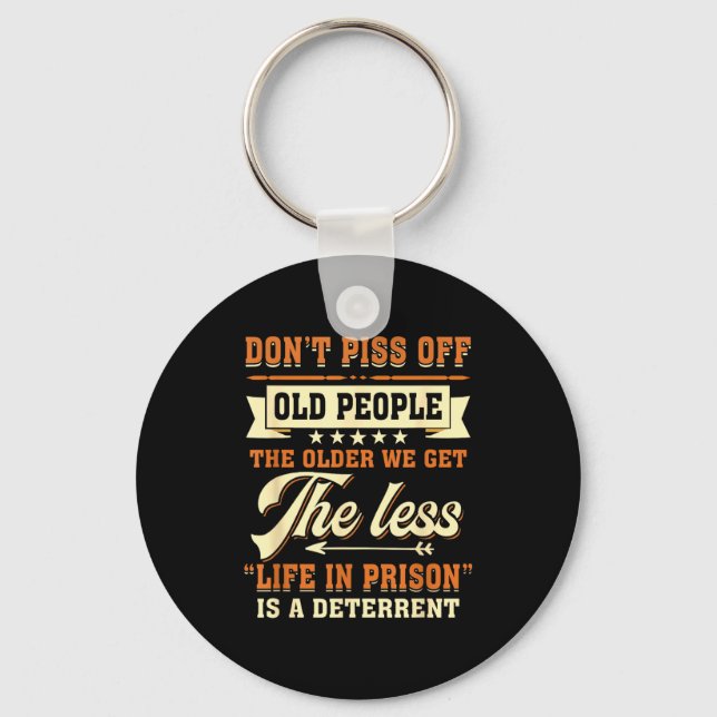Dont Off People Older We Get The Less Life In Pris Keychain (Front)