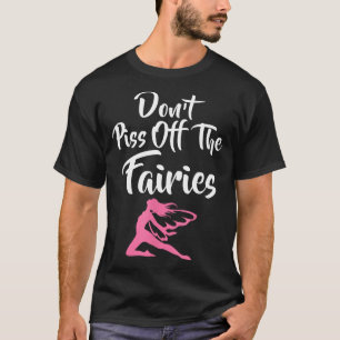 Don't Off The Fairies Fairytale Fantasy Fairy  T-Shirt