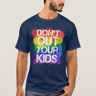 Dont out your kids T-Shirt