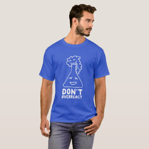 Don't Overreact funny science graphic T-Shirt