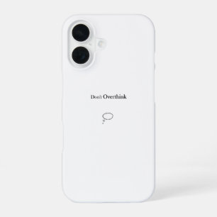 Don't Overthink iPhone 16 Case