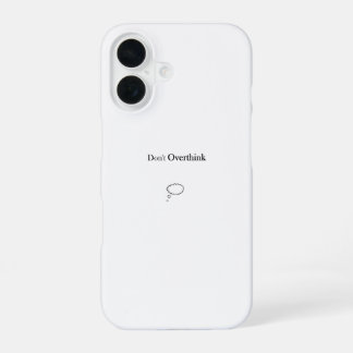 Don't Overthink iPhone 16 Case