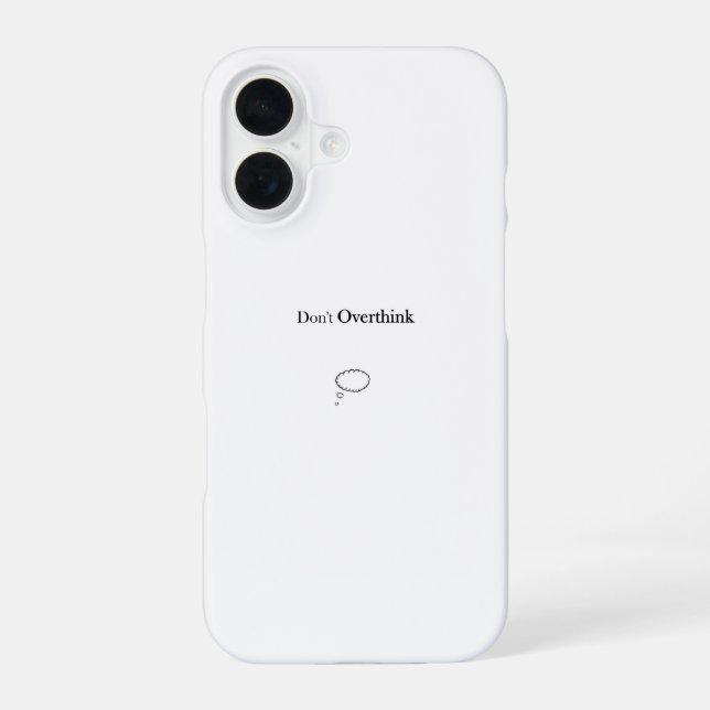 Don't Overthink iPhone 16 Case (Back)