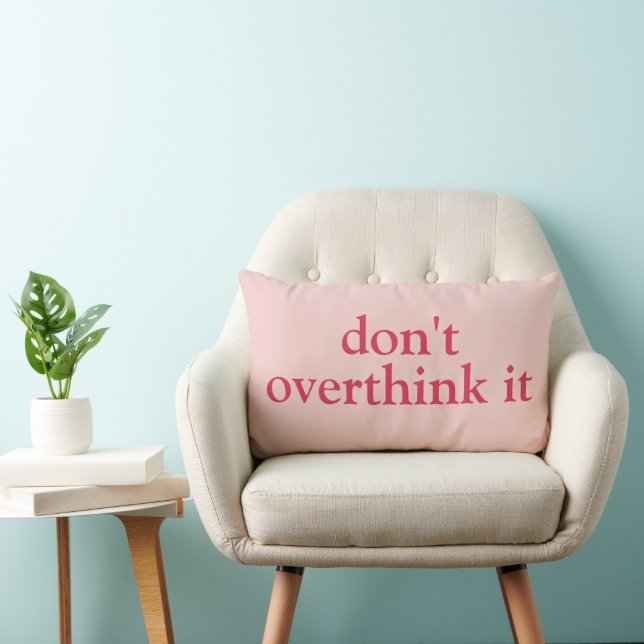 DON'T OVERTHINK IT CUSTOMIZED TEXT SIMPLE STYLISH LUMBAR PILLOW (Chair)