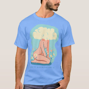 Don't Overthink It Mental Health Overthinking Clou T-Shirt