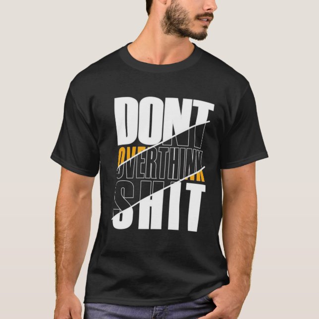 Don't Overthink Modern Classic Graphic T-shirt (Devant)