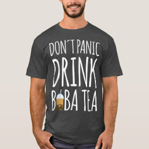 Dont Panic Drink Boba Tea Bubble Tea 868 T-Shirt