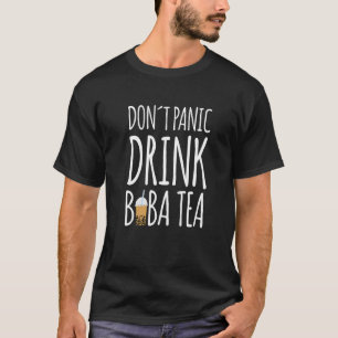 Dont Panic Drink Boba Tea Bubble Tea T-Shirt