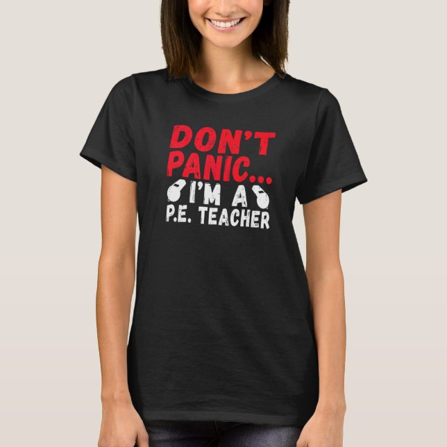 Dont Panic Im A Pe Teacher T-Shirt (Front)