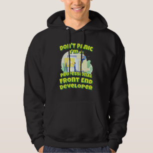 Dont Panic Im A Professional Front End Developer Hoodie