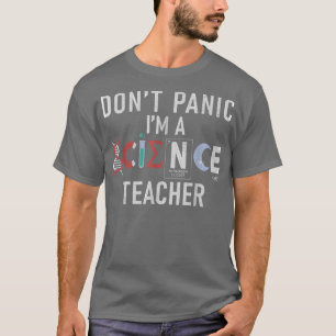 Dont Panic im a Science Teacher T-Shirt