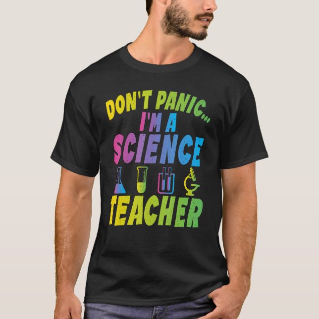 Dont Panic im a Science Teacher T-Shirt (Front)