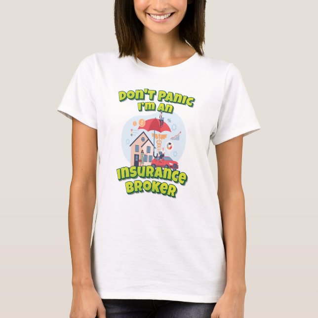 Don't Panic I'm An Insurance Broker T-Shirt (Front)