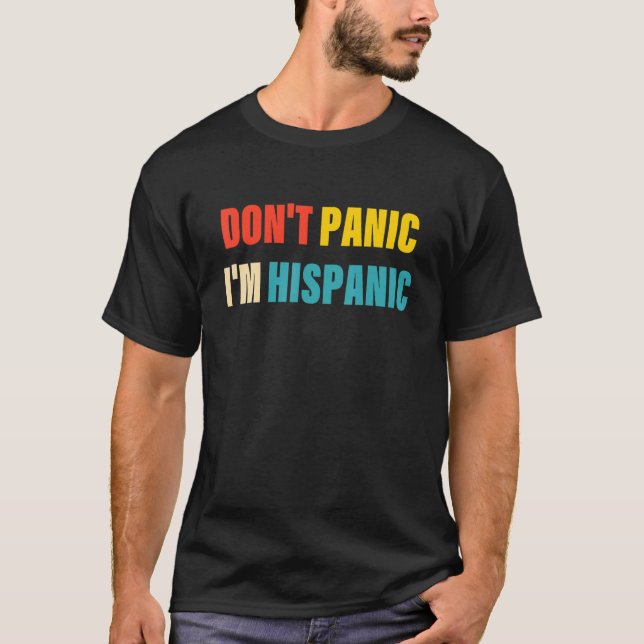 Don't Panic I'm Hispanic Apparel T-Shirt (Front)