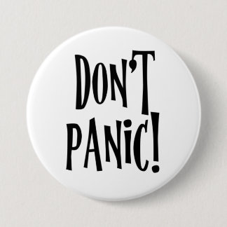 "Don't Panic" in large friendly letters 3 Inch Round Button