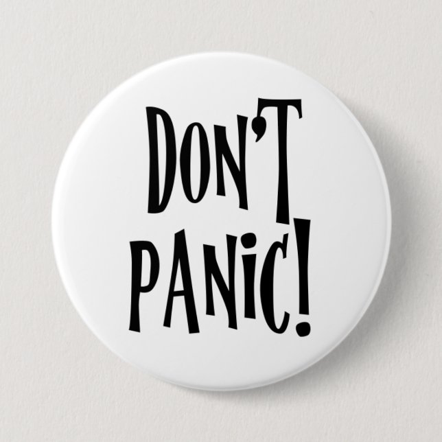 "Don't Panic" in large friendly letters 3 Inch Round Button (Front)
