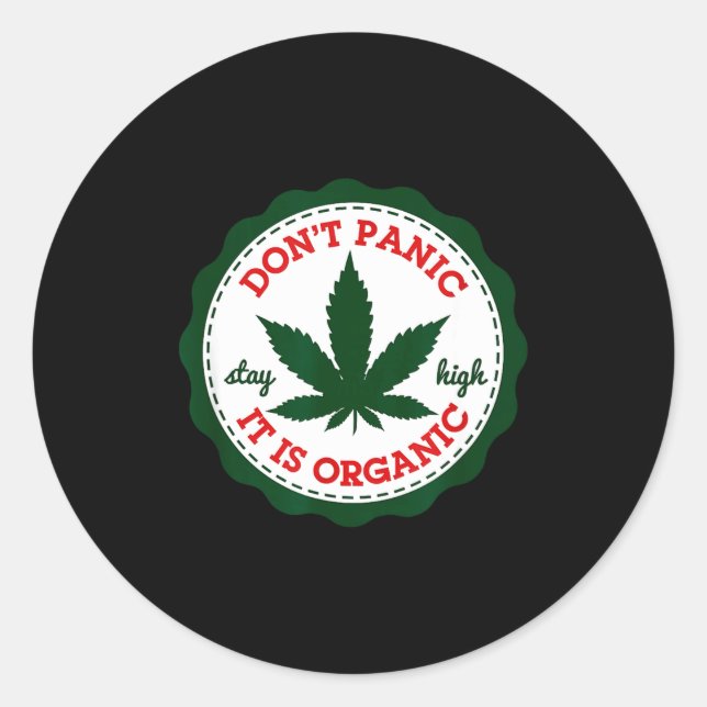 Don't Panic - It Is Organic _ Stay High  Classic Round Sticker (Front)