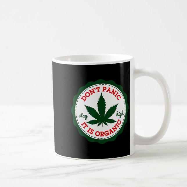 Don't Panic - It Is Organic _ Stay High  Coffee Mug (Right)
