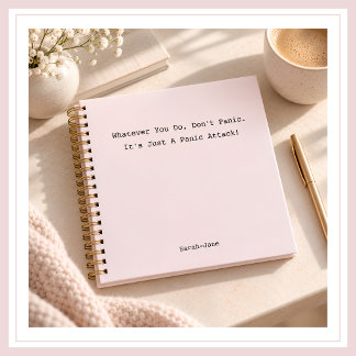 DON'T PANIC IT'S JUST A PANIC ATTACK! Blush Pink Notebook