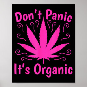 Don't Panic It's Organic Marijuan Weed T Leaf Ston Poster