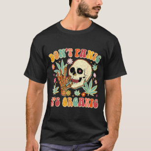 Don't Panic It's Organic Weed Skull  T-Shirt