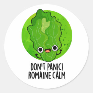 Don't Panic Romaine Calm Funny Veggie Pun  Classic Round Sticker