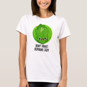 Don't Panic Romaine Calm Funny Veggie Pun T-Shirt