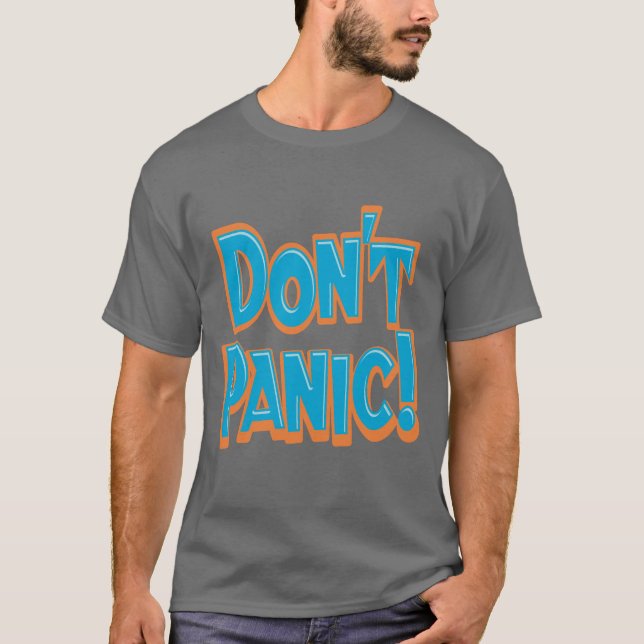 Don't Panic! T-Shirt (Front)