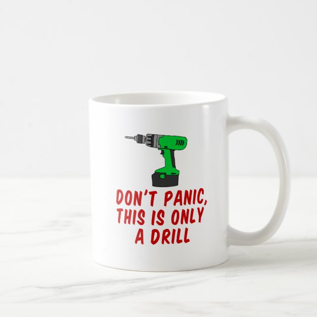 Don't Panic This Is Only A Drill (Cartoon Drill) Coffee Mug (Right)