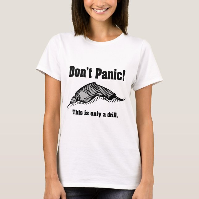 Don't Panic! This Is Only A Drill - Funny Handyman T-Shirt (Front)