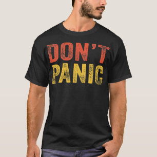 Don't Panic Vintage Distressed Sarcastic Funny Ret T-Shirt